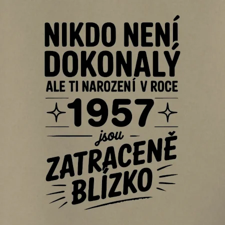 Nikdo není dokonalý ale ti narození v roce 1957 jsou zatraceně blízko