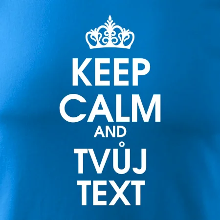 Keep calm - váš text