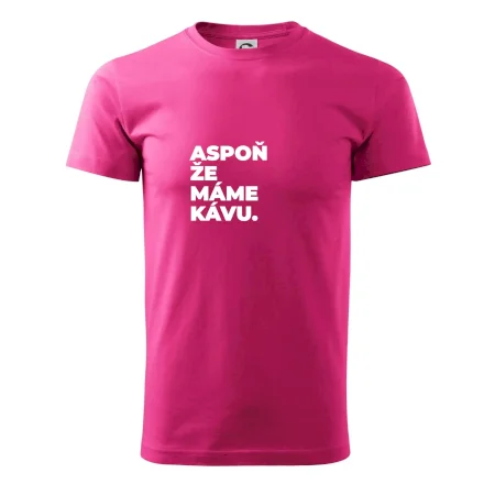 ASPOŇ ŽE MÁME KÁVU.