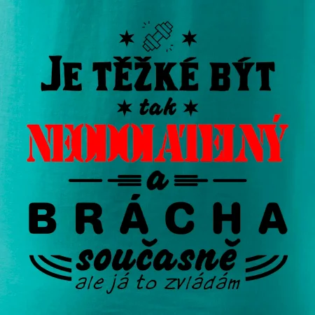 Je těžké být neodolatelný brácha