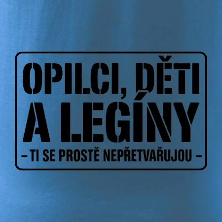 Opilci dětí a legíny, ti se nepřetvařujou