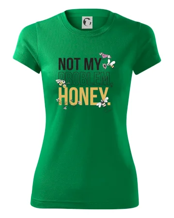 Not my problem, honey