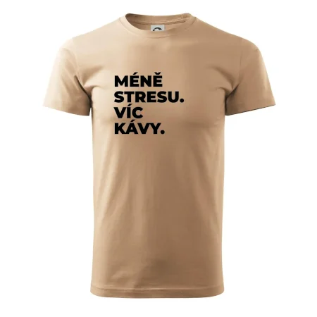 MÉNĚ STRESU.VÍC KÁVY.
