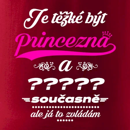 Je těžké být princezna - vlastní nápis