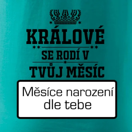 Králové se rodí - tvůj vlastní měsíc