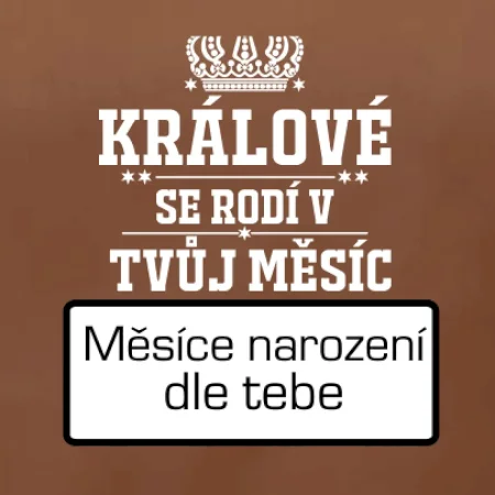 Králové se rodí - tvůj vlastní měsíc