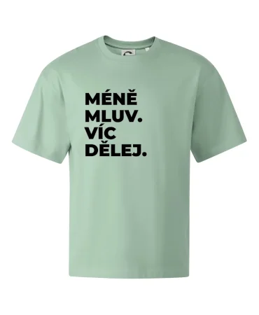MÉNĚ MLUV. VÍC DĚLEJ.