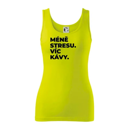 MÉNĚ STRESU.VÍC KÁVY.