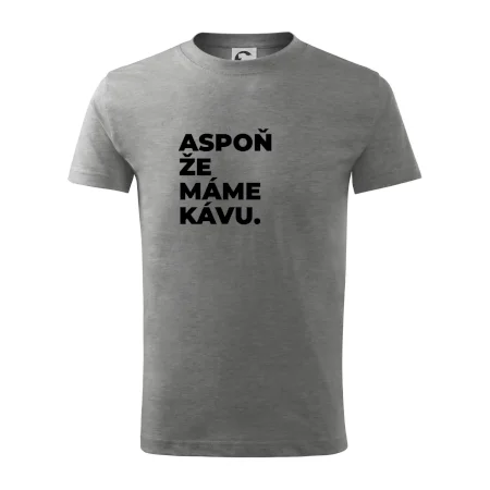 ASPOŇ ŽE MÁME KÁVU.