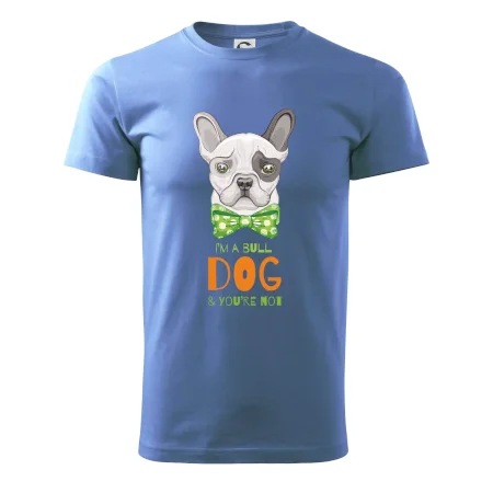 I am bull dog, you are not