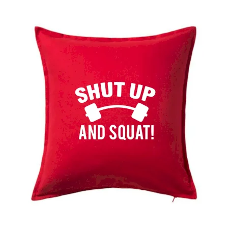Shut up and squat