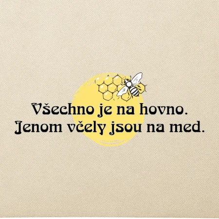 Všechno je na hovno, jen včely na med
