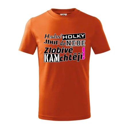Hodné holky jdou do nebe, zlobivé kam chtějí!