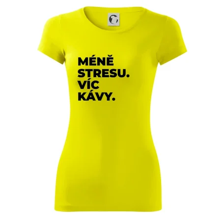 MÉNĚ STRESU.VÍC KÁVY.