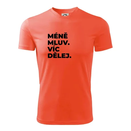 MÉNĚ MLUV. VÍC DĚLEJ.