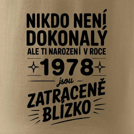 Nikdo není dokonalý ale ti narození v roce 1978 jsou zatraceně blízko