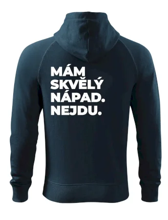 MÁM SKVĚLÝ NÁPAD. NEJDU.