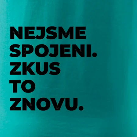 NEJSME SPOJENI. ZKUS TO ZNOVU.