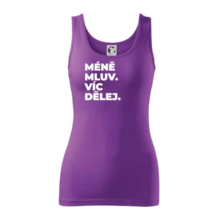 MÉNĚ MLUV. VÍC DĚLEJ.
