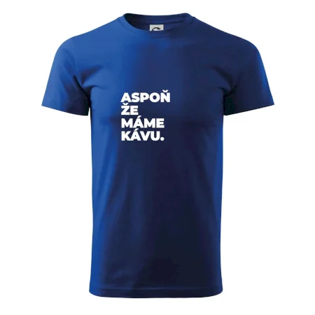 ASPOŇ ŽE MÁME KÁVU.