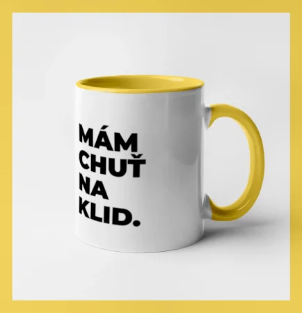 MÁM CHUŤ NA KLID.