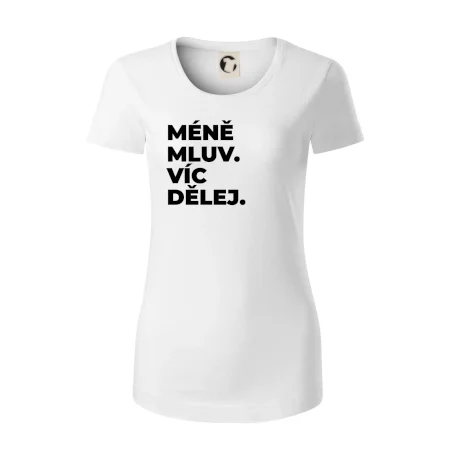 MÉNĚ MLUV. VÍC DĚLEJ.