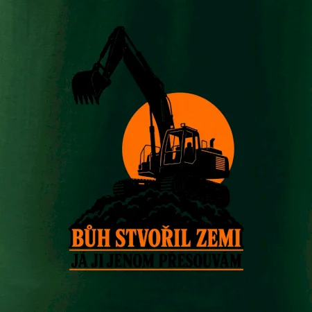 Bůh stvořil zemi bagrista ji přesouvá