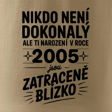 Nikdo není dokonalý ale ti narození v roce 2005 jsou zatraceně blízko