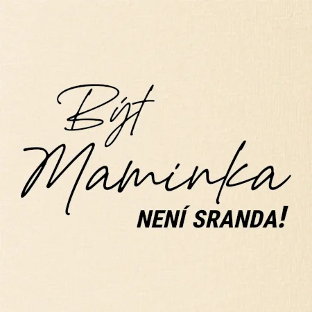 Být maninkou není sranda