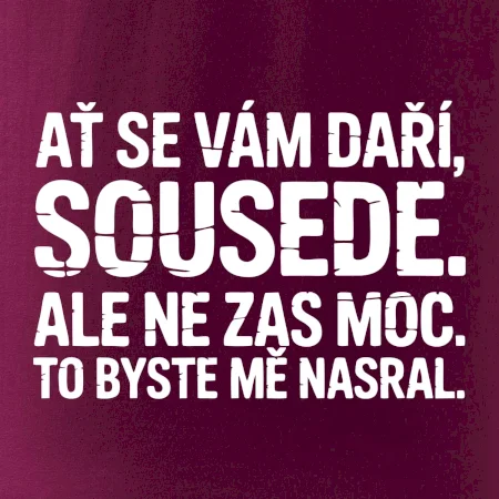 Ať se vám daří sousede