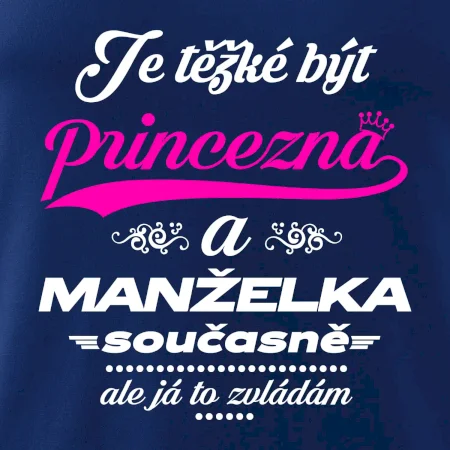 Je těžké být princezna - manželka