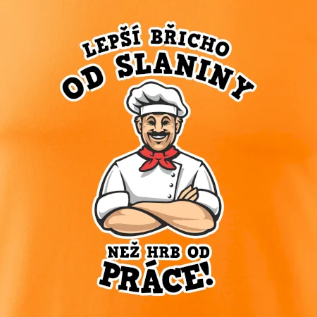 Lepší břicho od slaniny než hrb od práce