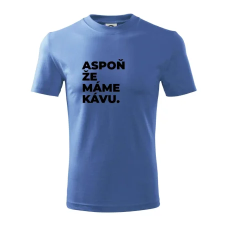 ASPOŇ ŽE MÁME KÁVU.