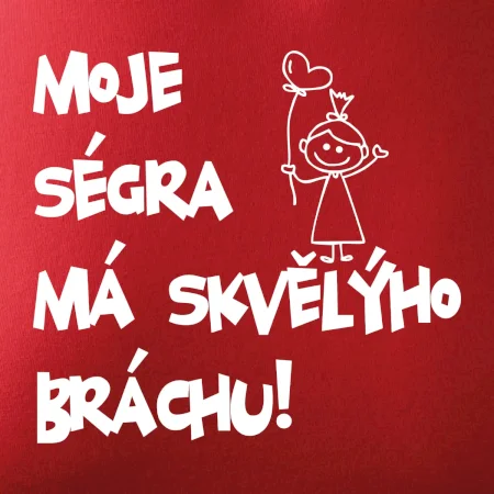Moje ségra má skvělýho bráchu