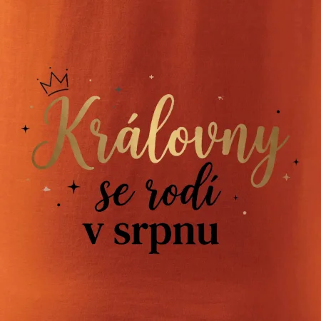 Psací nápis - Královny se rodí v srpnu