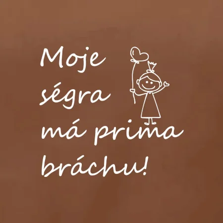 Moje ségra má prima bráchu!