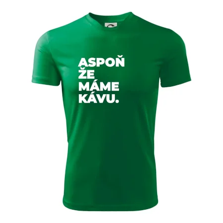 ASPOŇ ŽE MÁME KÁVU.