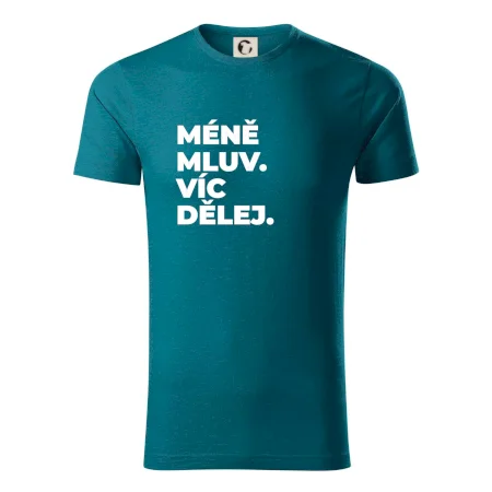 MÉNĚ MLUV. VÍC DĚLEJ.