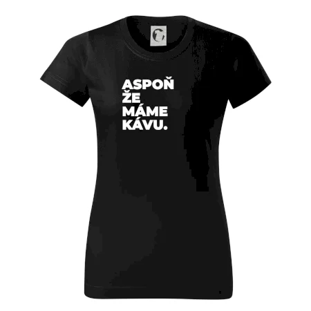 ASPOŇ ŽE MÁME KÁVU.