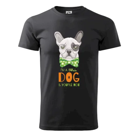 I am bull dog, you are not