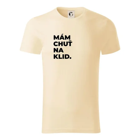 MÁM CHUŤ NA KLID.
