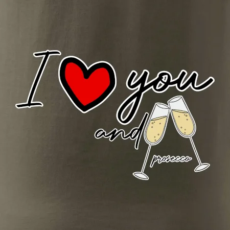 I love you and prosecco