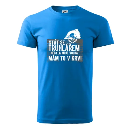 Stát se truhlářem nebyla moje volba