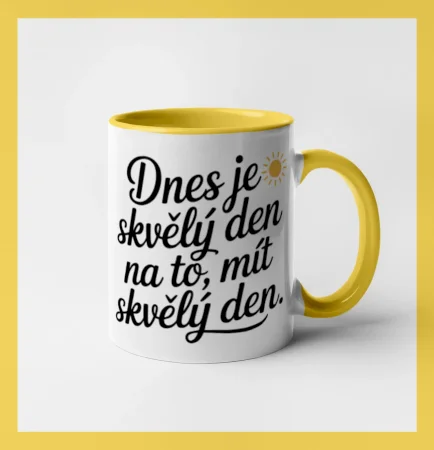 Hrnek  Dnes je skvělý den na to, mít skvělý den