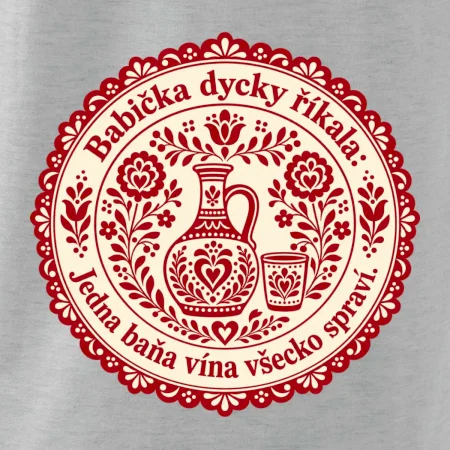 Babička dycky říkala: Jedna baňa vína všecko spraví.