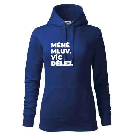 MÉNĚ MLUV. VÍC DĚLEJ.