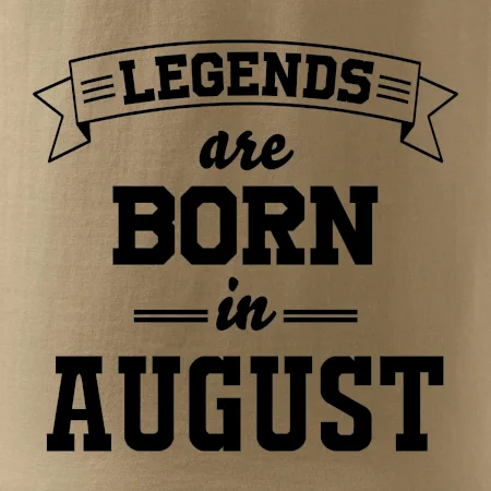 Legends are born in August