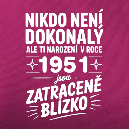 Nikdo není dokonalý ale ti narození v roce 1951 jsou zatraceně blízko