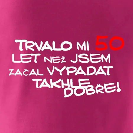 Trvalo mi 50 let než jsem začal vypadat takhle dobře