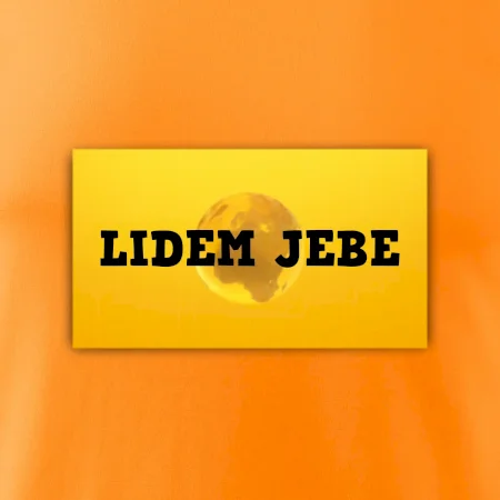 Lidem jebe